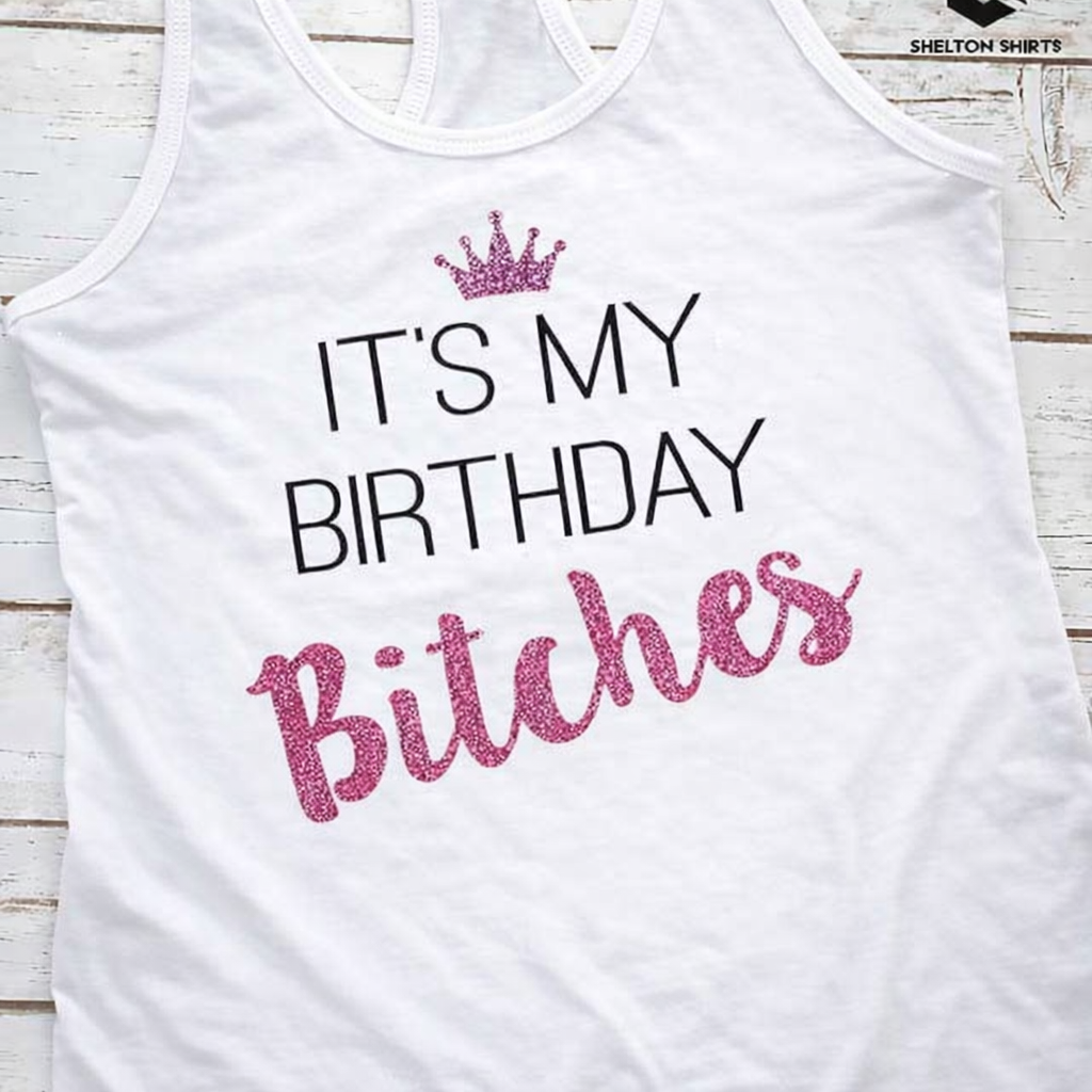 It's My Birthday Bitches Shirt
