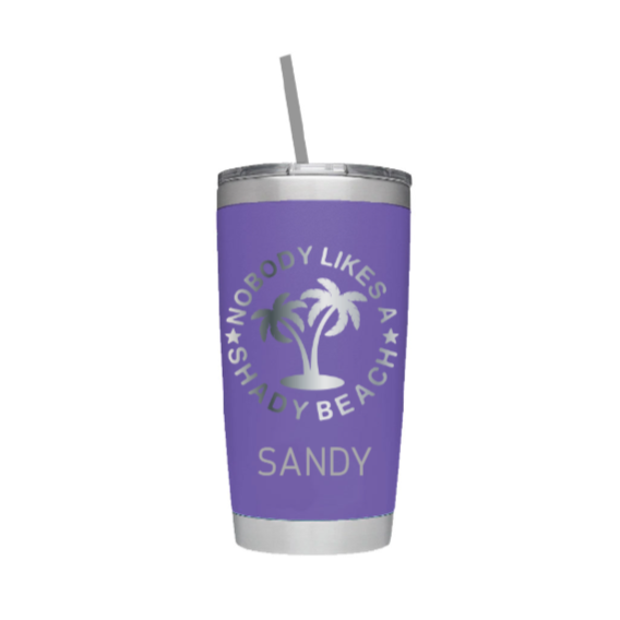 Nobody Likes a Shady Beach Laser Engraved Tumbler with Personalized Name