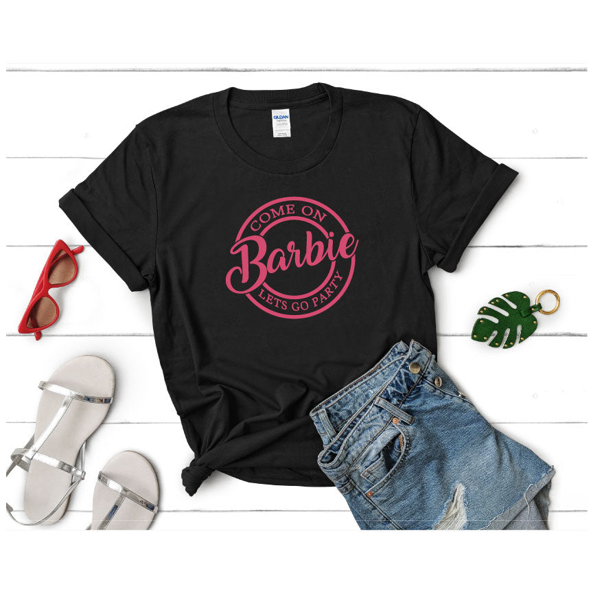 Come on Barbie Lets Go Party Shirt