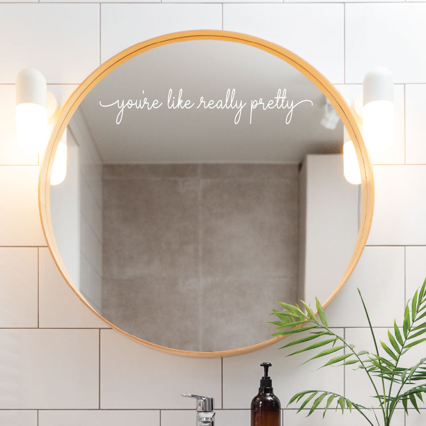 You're Like Really Pretty Vinyl Mirror Decal Sticker