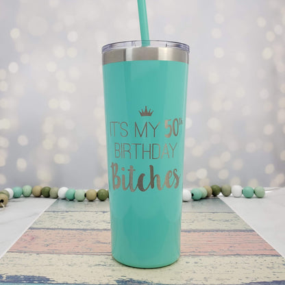 Its My Birthday Bitches Engraved Personalized Name Tumbler