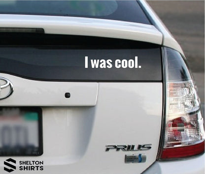 I was cool Vinyl Car Decal Sticker for Minivan, Station or Prius Wagon
