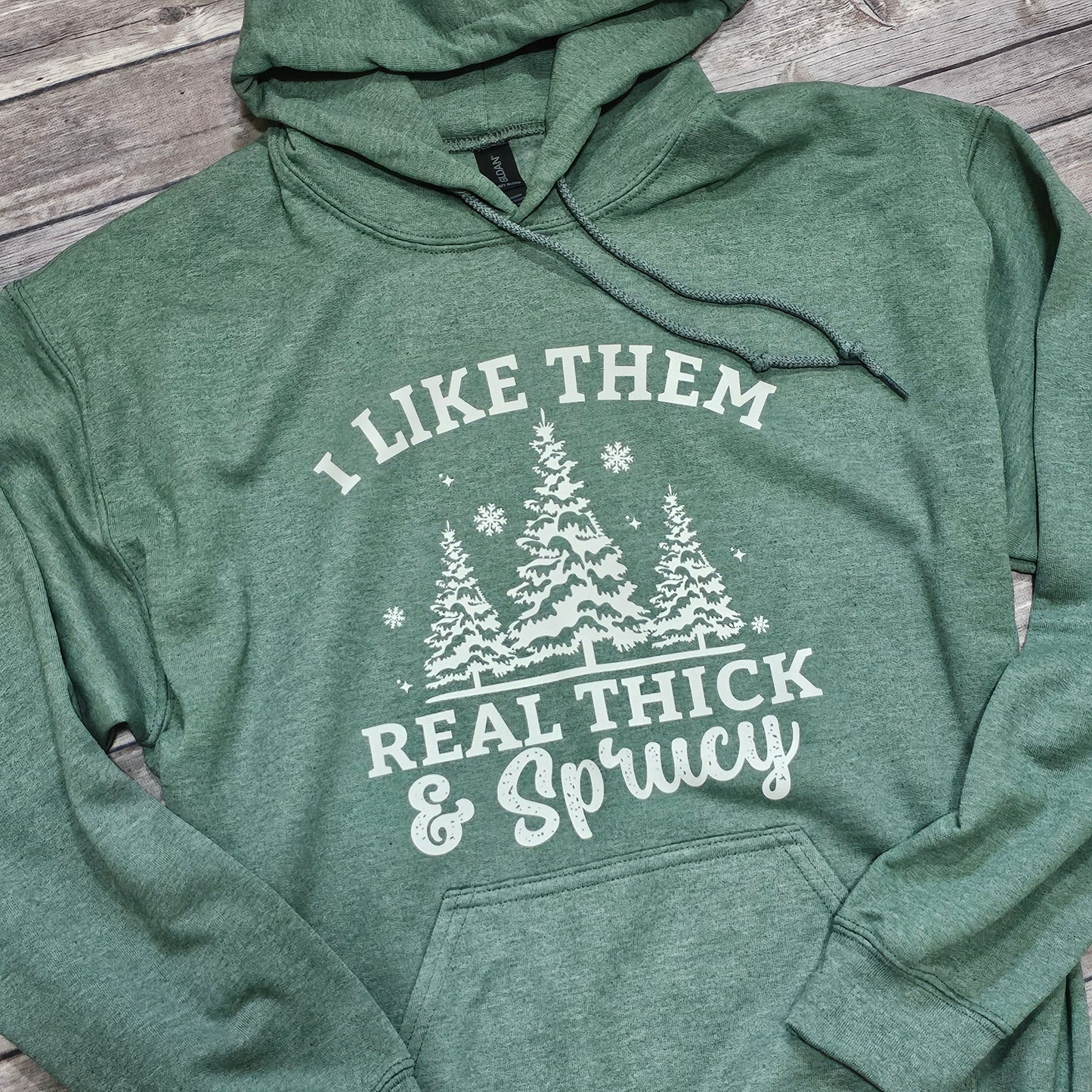 I Like Them Real Thick and Sprucy Heather Dark Green Hoodie