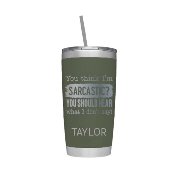 You Think I'm Sarcastic Personalized Name Laser Engraved Tumbler