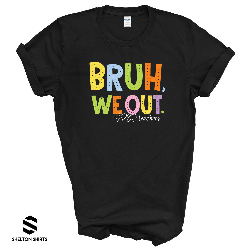 Bruh We Out Teachers Last Day of School T-shirt
