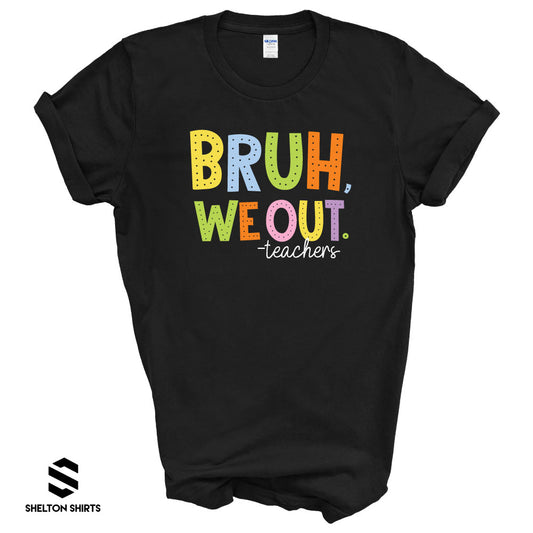 Bruh We Out Teachers Last Day of School T-shirt