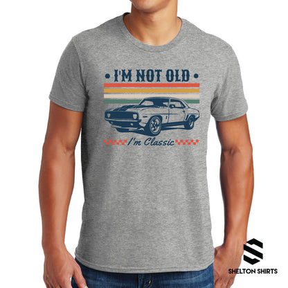 I'm Not Old I'm Classic Car Birthday Shirt