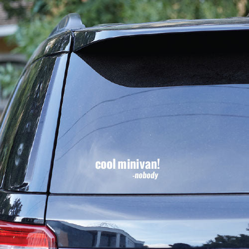 cool minivan! said nobody - Vinyl Car Decal Sticker for Minivan