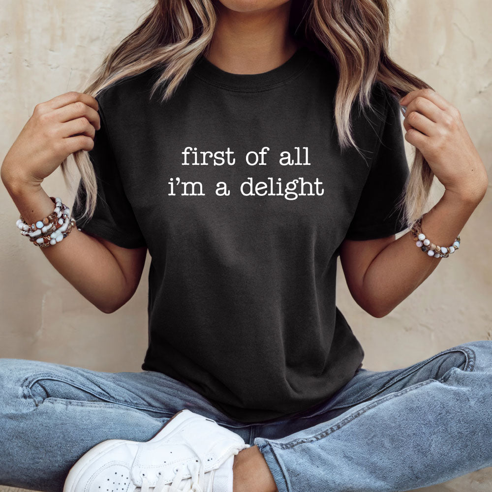 First of all I'm a Delight Shirt
