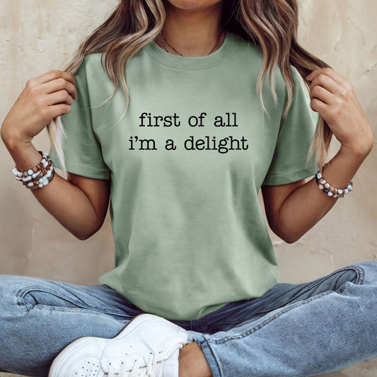 First of all I'm a Delight Shirt