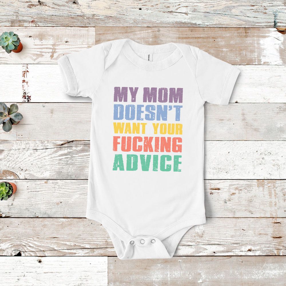 My Mom Doesn't Want Your Advice Onesie