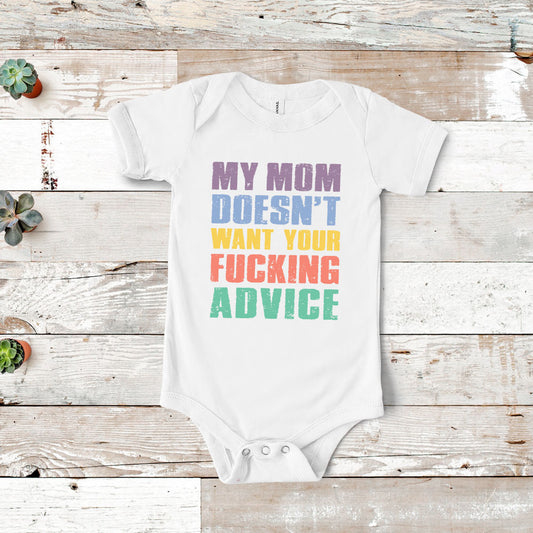 My Mom Doesn't Want Your Advice Onesie