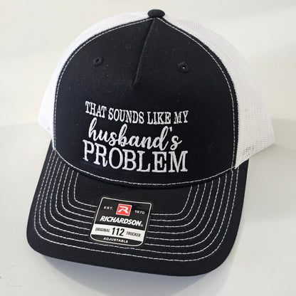 That Sounds Like My Husband's Problem Embroidered Hat