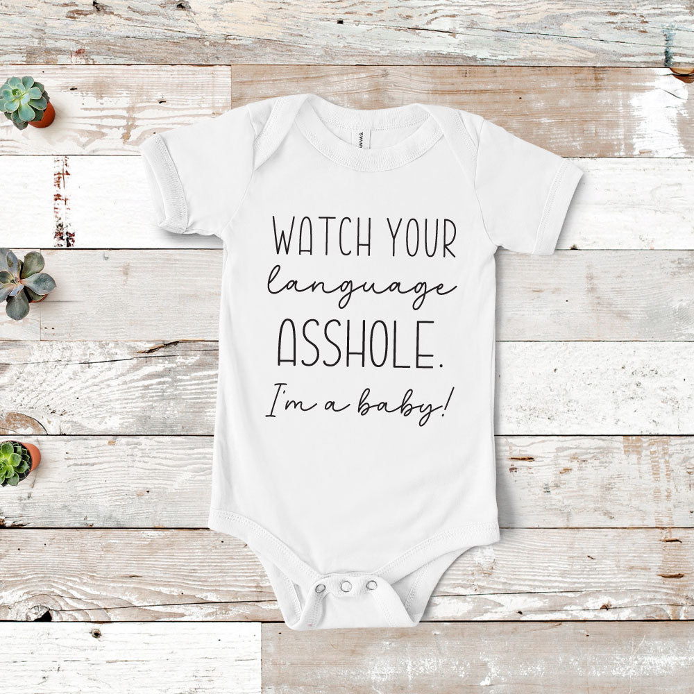 Watch Your Language Asshole I'm a Baby Onesie