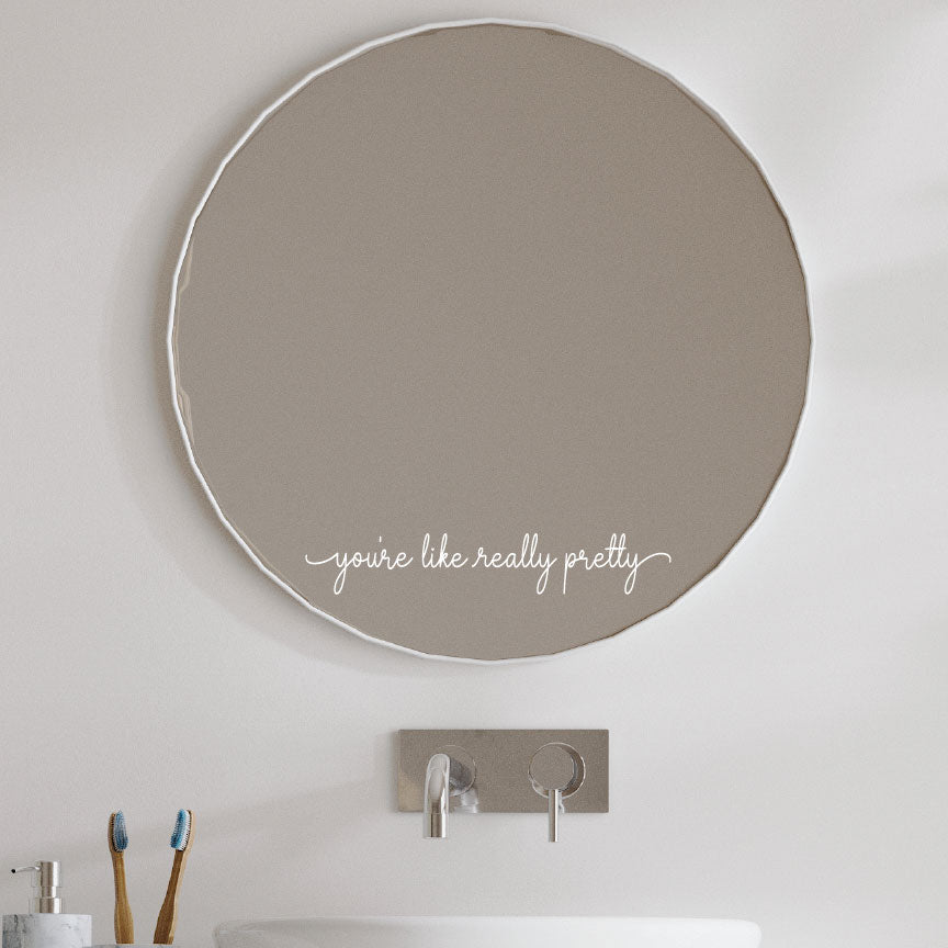 You're Like Really Pretty Vinyl Mirror Decal Sticker