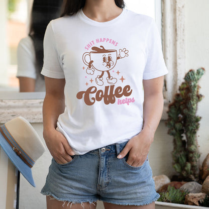 Shit Happens Coffee Helps T-shirt