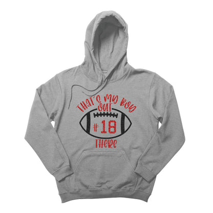 Thats My Boy Out There with Custom Jersey Number Football Hoodie or Shirt