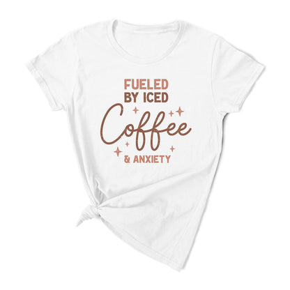 Fueled by Iced Coffee and Anxiety T-shirt
