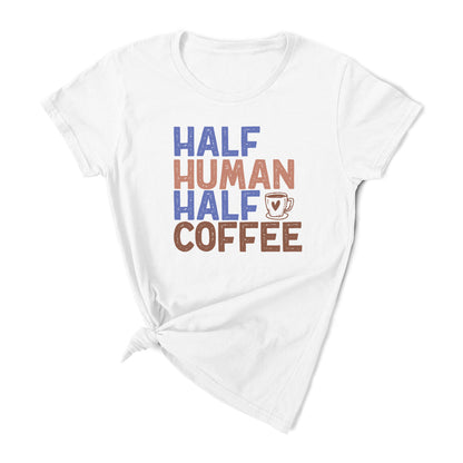 Half Human Half Coffee T-shirt