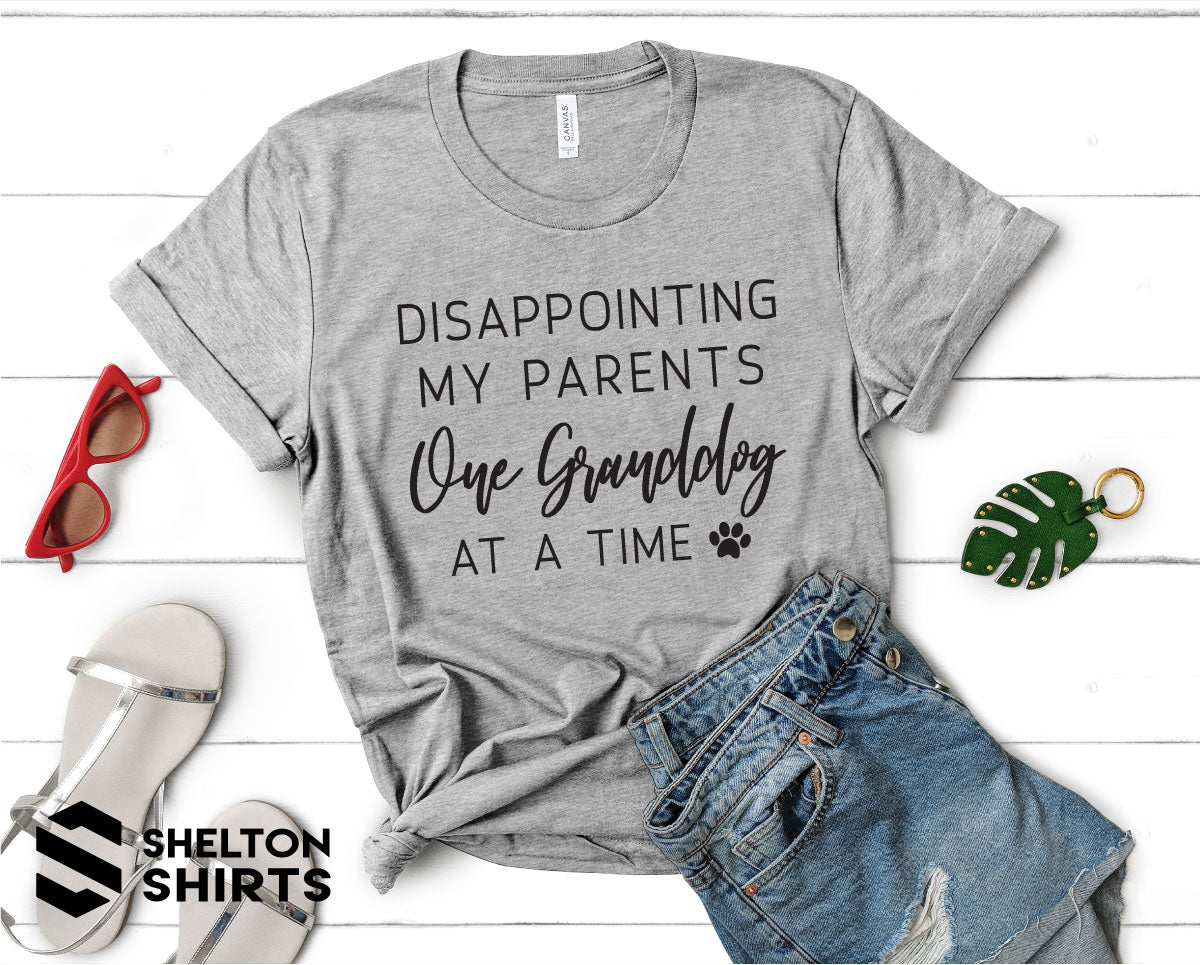 Disappointing My Parents One Granddog a Time T-Shirt
