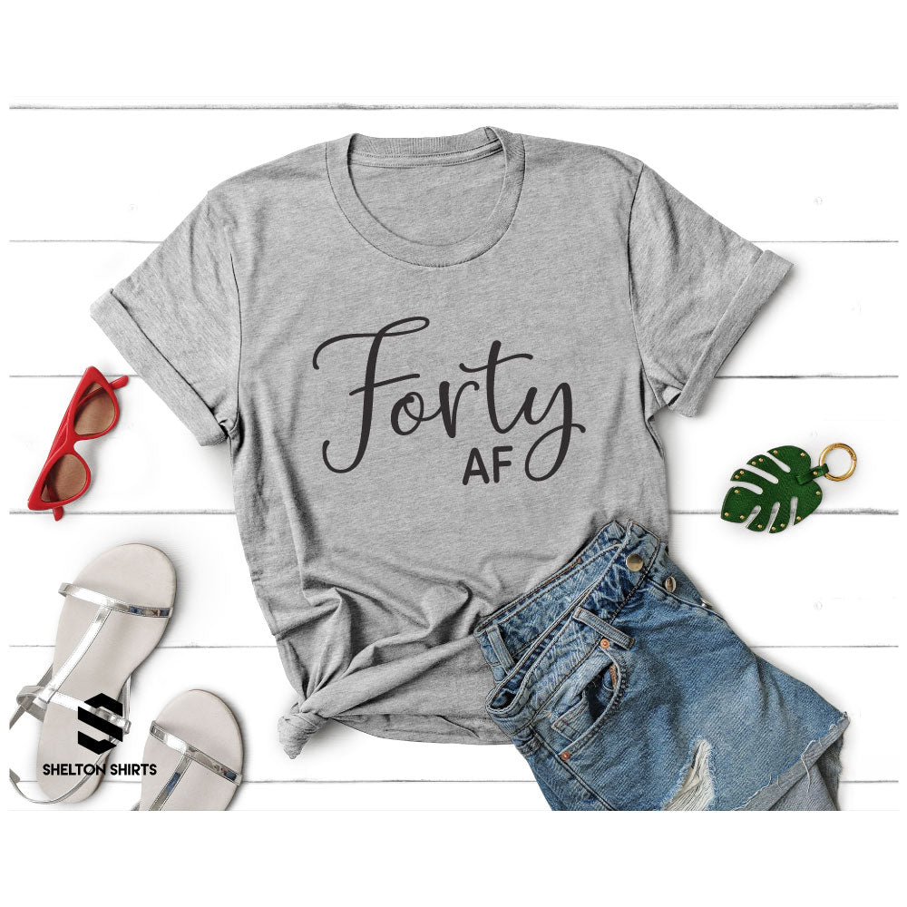 Forty AF Funny Birthday T-Shirt