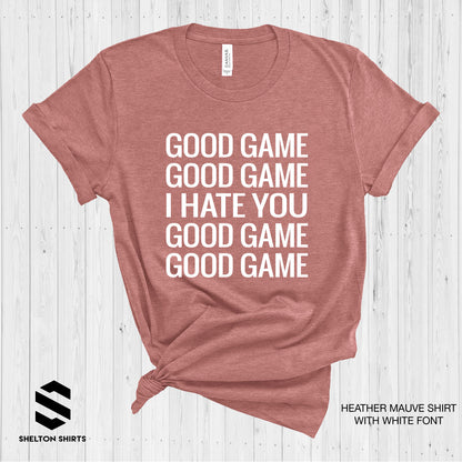 Good Game, Good Game, I Hate You, Funny Baseball T-Shirt