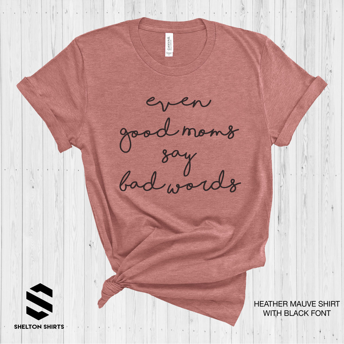 Even Good Moms Say Bad Words Super Soft Cotton Comfy T-Shirt