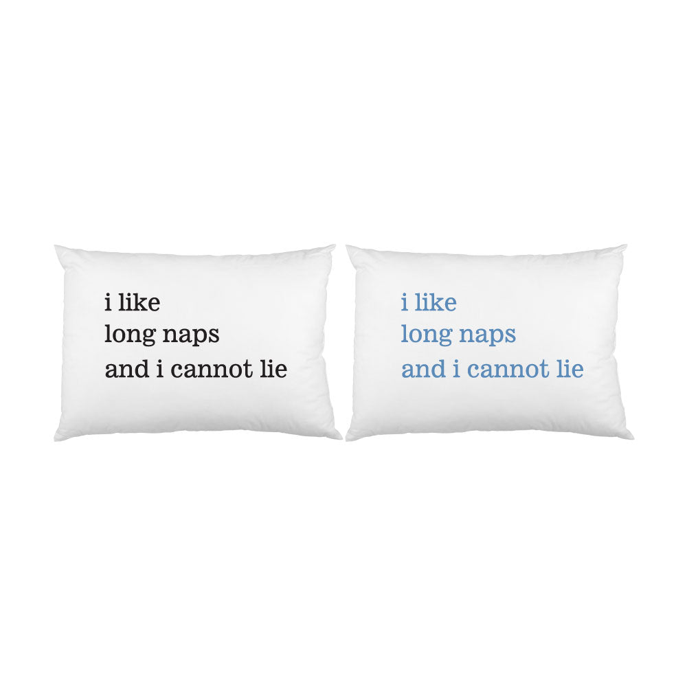 I like long naps and i cannot lie pillow case