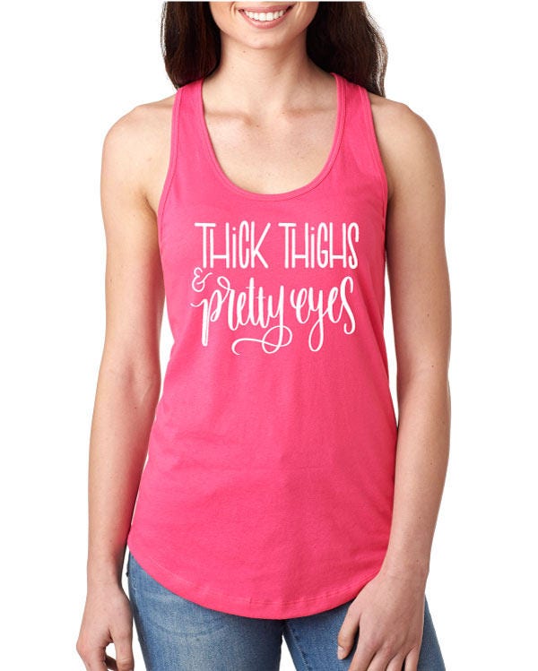 Thick Thighs & Pretty Eyes Racerback Tank Top