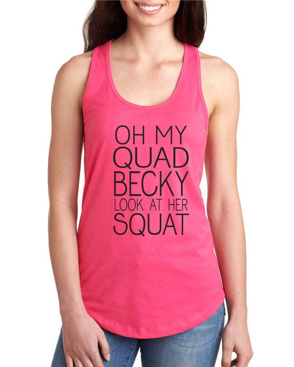 Oh My Quad Becky Look At Her Squat Funny Quote Workout Racerback Tank Top