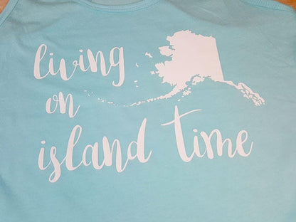 Living on Island Time Alaska Racerback Tank Top or T-Shirt
