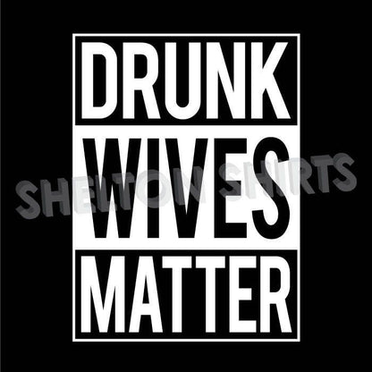 Drunk Wives Matter Vinyl Sticker