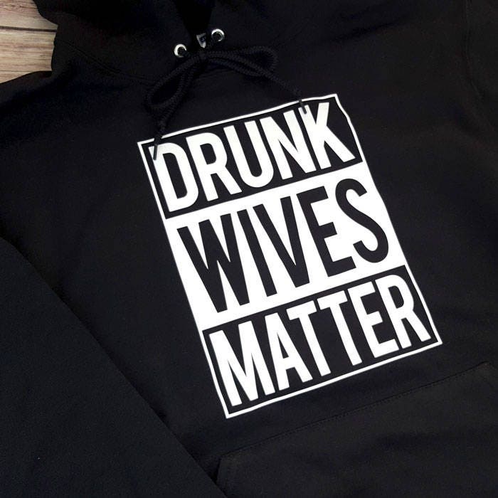 Drunk Wives Matter Black Hoodie Sweatshirt