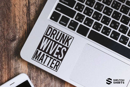 Drunk Wives Matter Vinyl Sticker