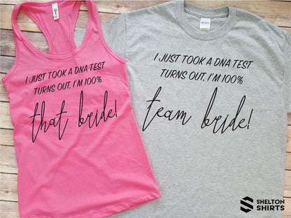 I just took a DNA test turns out I'm 100% THAT BRIDE or Team Bride Shirt