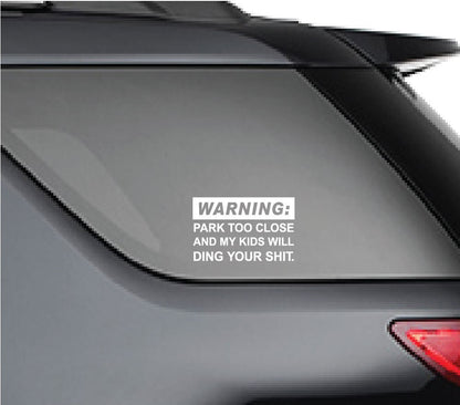 Warning: Park Too Close and My Kids will Ding your Shit 2-pack vinyl decals for side car rear windows