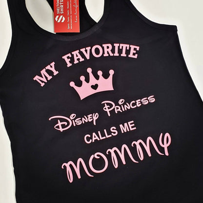 My Favorite Princess Calls Me Mommy Racerback Tank Top, V-neck or T-shirt