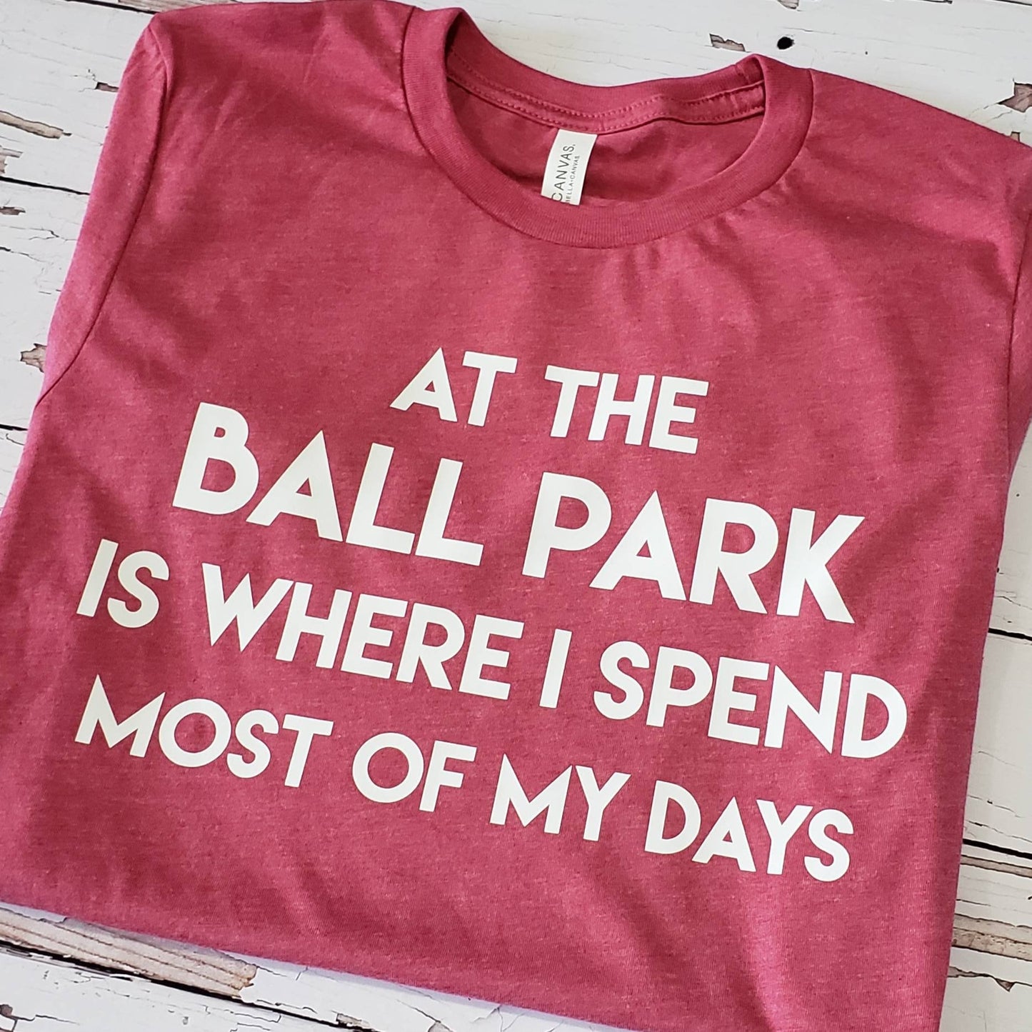At the Ball Park is Where I Spend Most of My Days Funny Baseball Mom Shirt