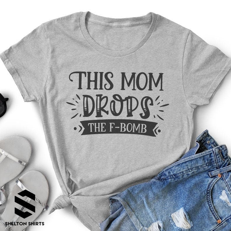 This Mom Drops the F-Bomb Unisex Sizing T-Shirt