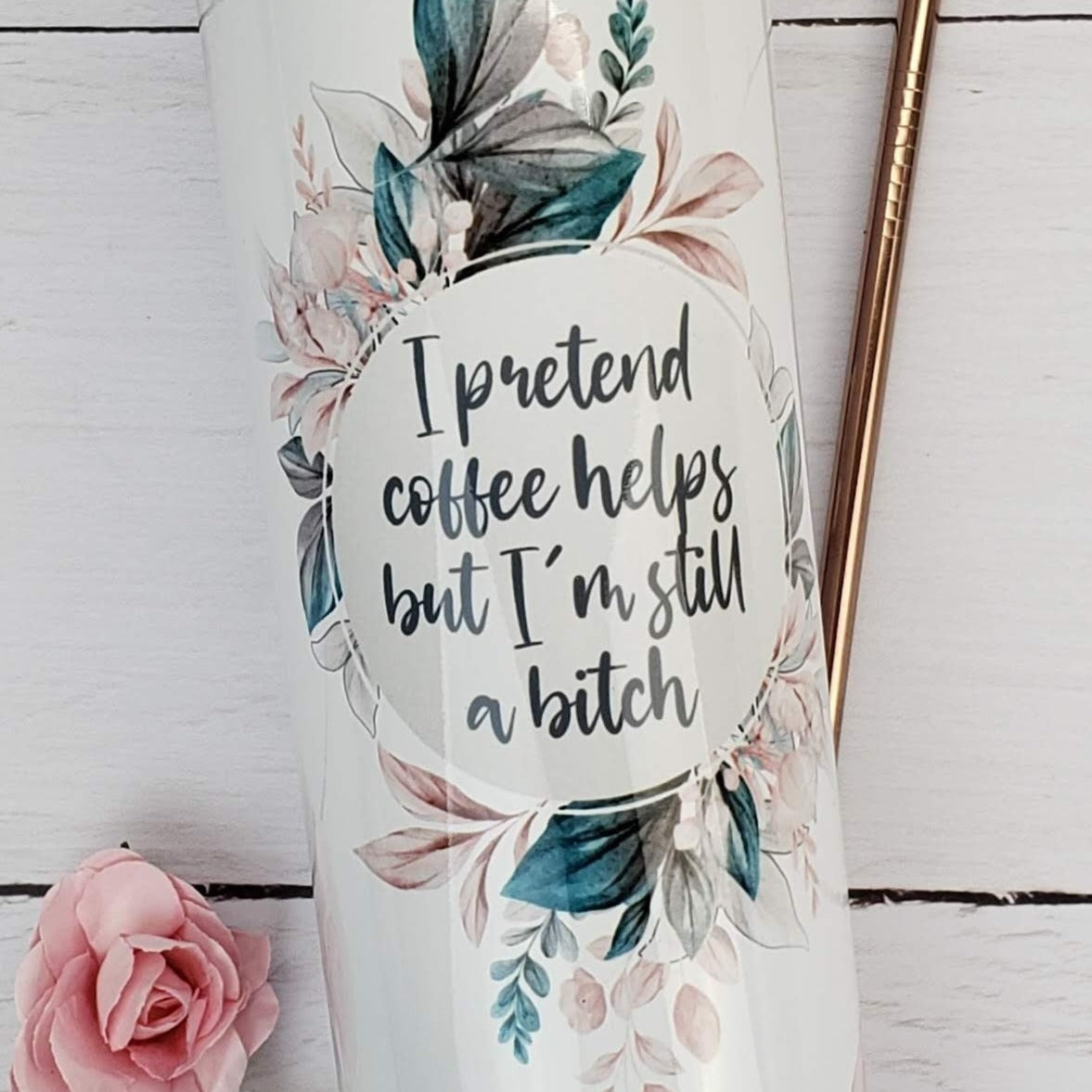 I Pretend Coffee Helps But I'm Still a Bitch with Name