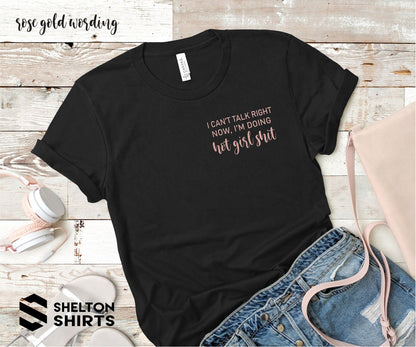 I Can't Right Now I'm Doing Hot Girl Shit Shirt