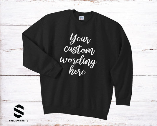 Your Custom Wording Crewneck Sweatshirt | Any wording or color